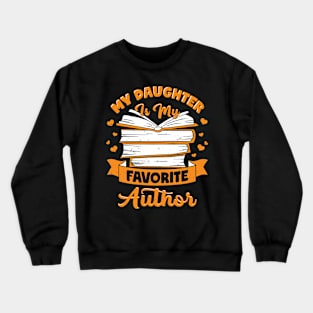 My Daughter Is My Favorite Author Writer Mom Gift Crewneck Sweatshirt